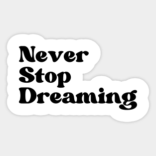 Never Stop Dreaming. Retro Typography Motivational and Inspirational Quote Sticker